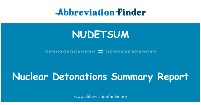 NUDETSUM: Nuklearne detonacije sumarno izvješće