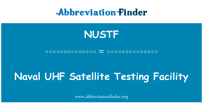 NUSTF: Naval UHF Satellite Testing Facility