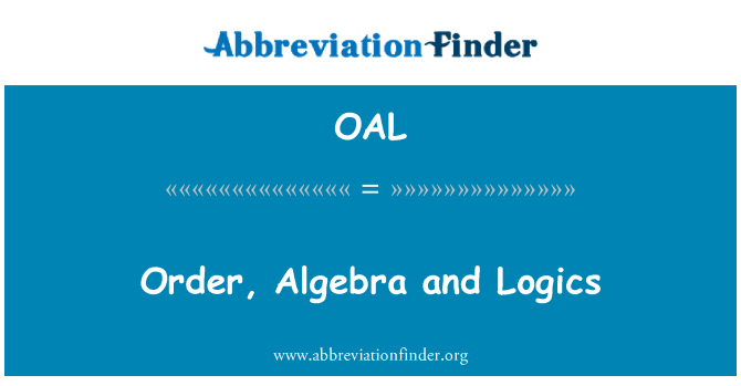 OAL: Order, Algebra and Logics