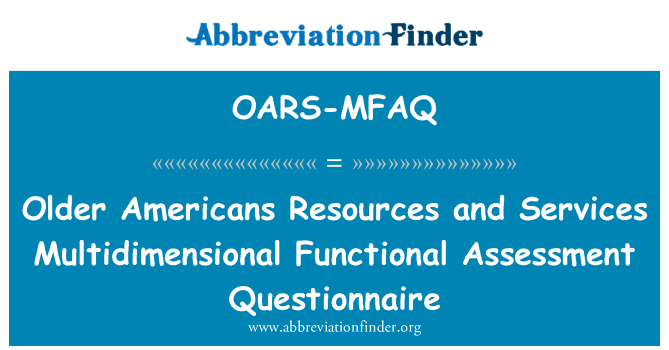 OARS-MFAQ: Older Americans Resources and Services Multidimensional Functional Assessment Questionnaire