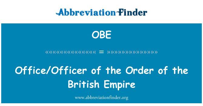 OBE: Office/Officer of the Order of the British Empire