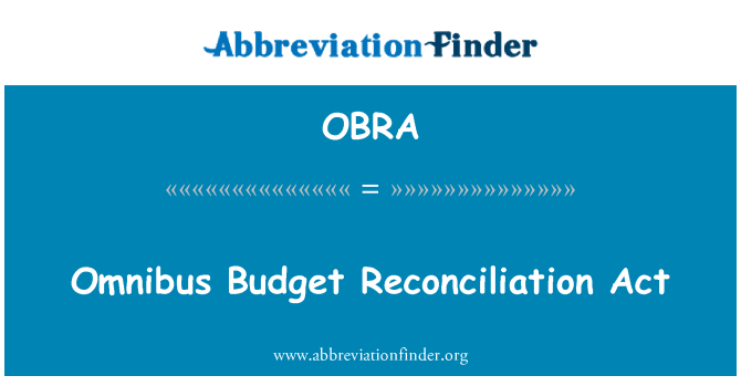 OBRA: Omnibus Budget Reconciliation Act