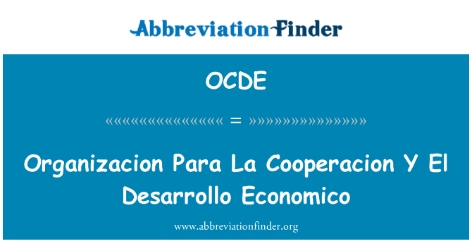 OCDE: Organizacion Para La Cooperación Y El Desarrollo Economico