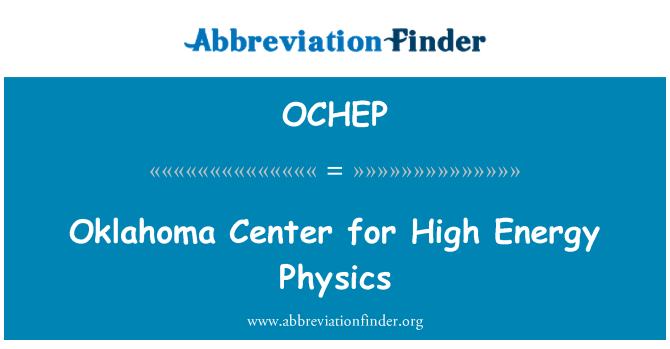 OCHEP: Ganolfan Oklahoma ar gyfer ffiseg ynni uchel