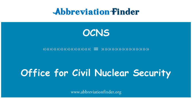 OCNS: Управление по гражданской ядерной безопасности
