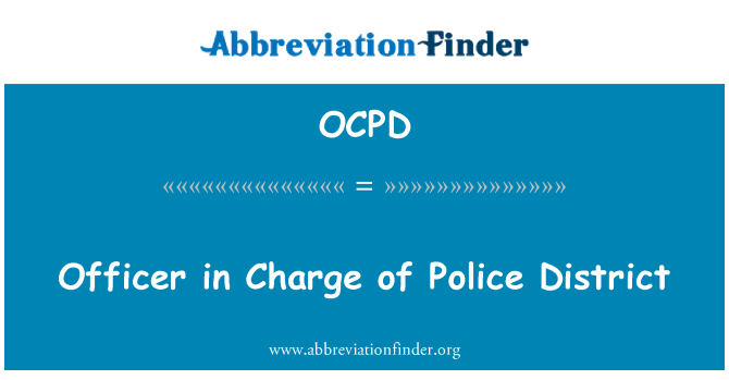 OCPD: Officer in Charge of Police District