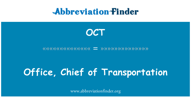 OCT: Office, Chief of Transportation