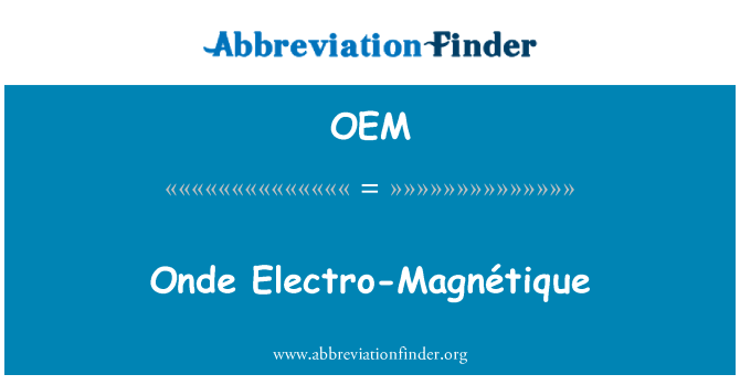 OEM: Onde Electro-Magnétique