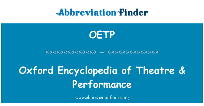 OETP: Oxford Encyclopedia of Theatre & Performance