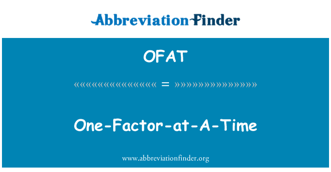 OFAT: One-Factor-at-A-Time