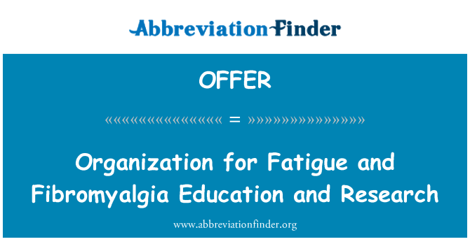 OFFER: Organization for Fatigue and Fibromyalgia Education and Research