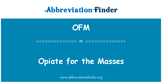 OFM: Opiate għall-Masses