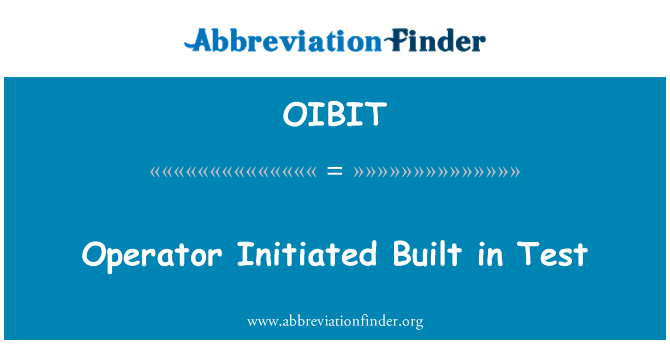 OIBIT: Operator Initiated Built in Test