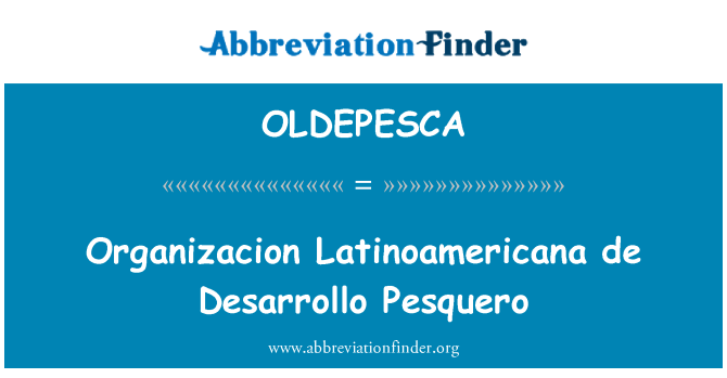 OLDEPESCA: Pesquero Organizacion Latinoamericana de Desarrollo