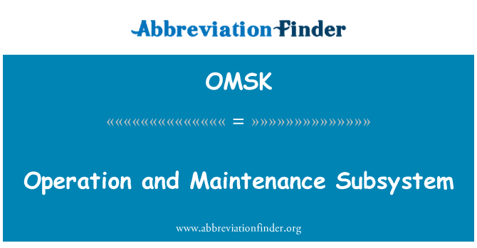 OMSK: Betrieb und Wartung-Subsystem