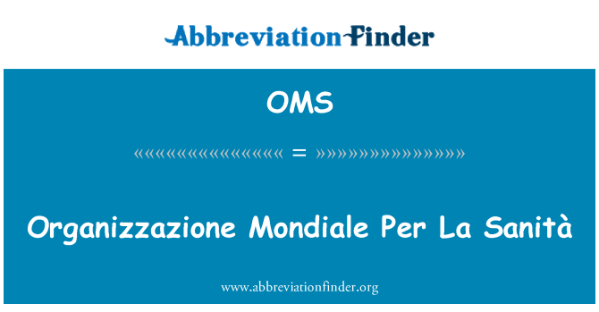 OMS: Organizzazione Mondiale Per La Sanità