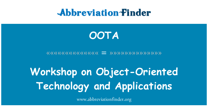 OOTA: Workshop on Object-Oriented Technology and Applications