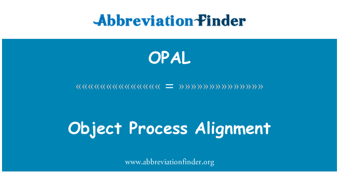 OPAL: Object Process Alignment