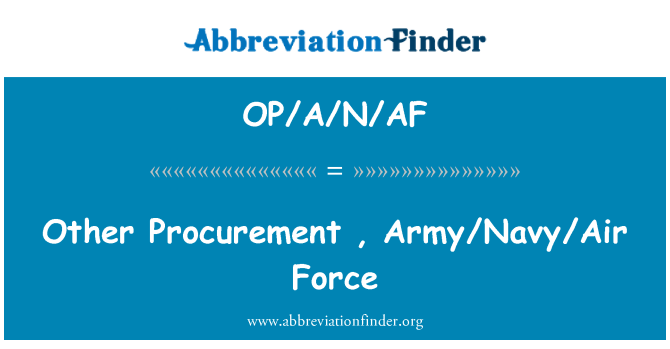 OP/A/N/AF: Other Procurement , Army/Navy/Air Force