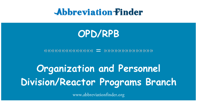 OPD/RPB: องค์กรและบุคลากรฝ่าย/เครื่องปฏิกรณ์โปรแกรมสาขา