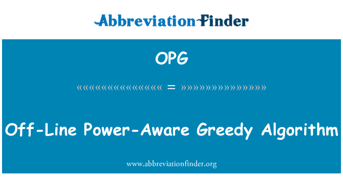 OPG: Off-Line Power-Aware Greedy Algorithm