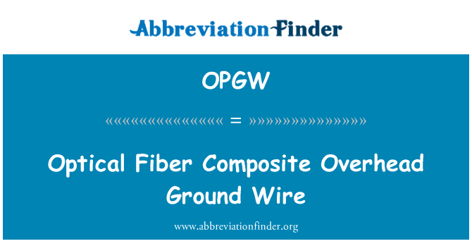 OPGW: Optical Fiber Composite Overhead Ground Wire