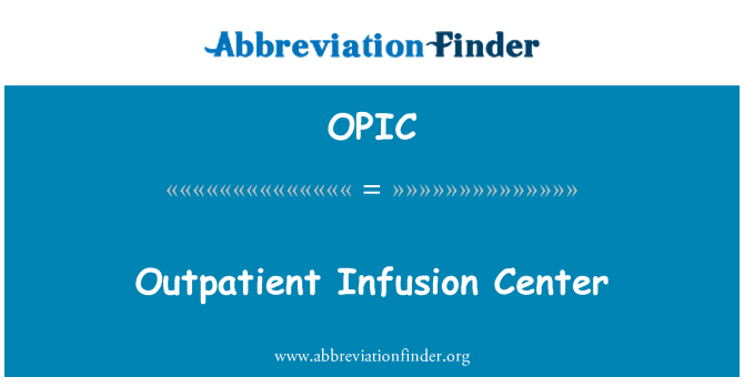 OPIC: Outpatient Infusion Center