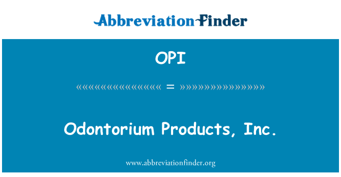 OPI: Odontorium Products, Inc