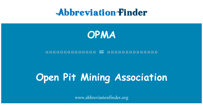OPMA: Open Pit Mining Association