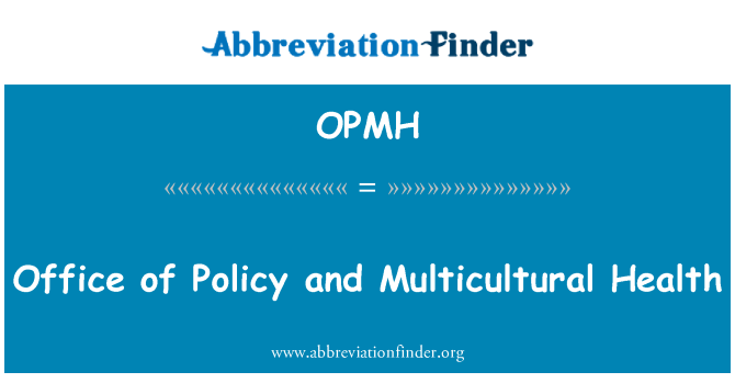 OPMH: Office of Policy and Multicultural Health