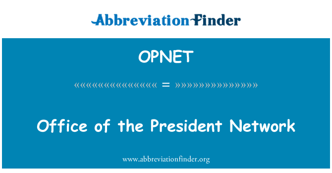 OPNET: Office of the President Network