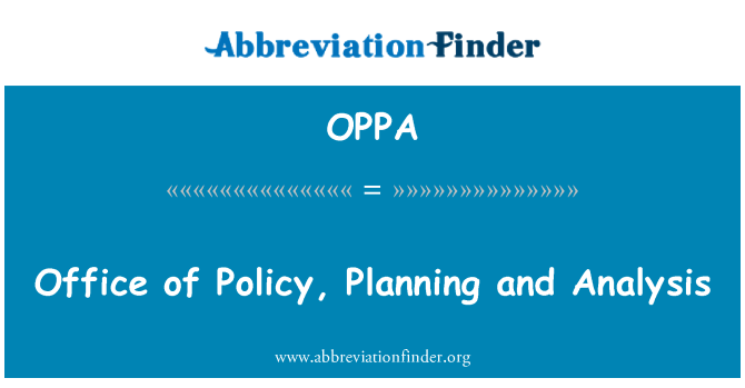 OPPA: Office of Policy, Planning and Analysis