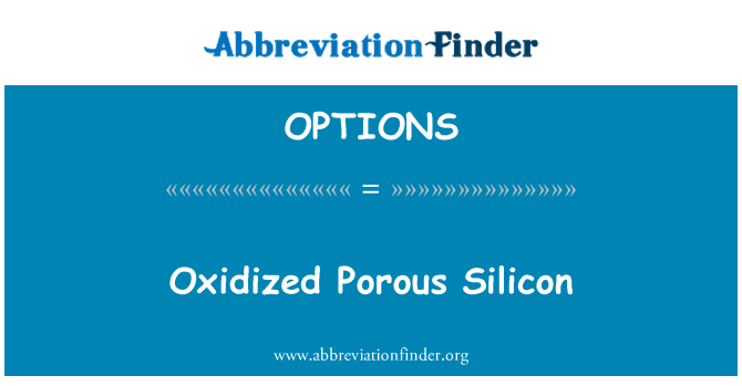 OPTIONS: Oxidovaný porézní křemík