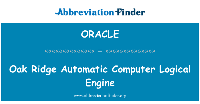 ORACLE: Oak Ridge Automatic Computer Logical Engine