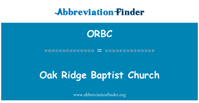 ORBC: Oak Ridge Baptist Church