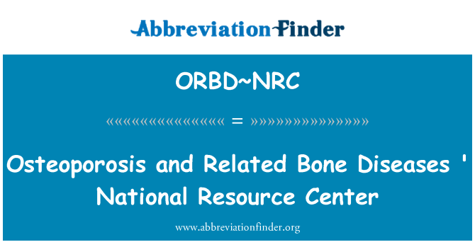 ORBD~NRC: 骨質疏鬆症和相關的骨疾病國家資源中心