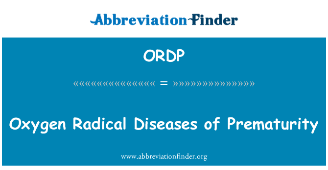 ORDP: Oxygen Radical Diseases of Prematurity
