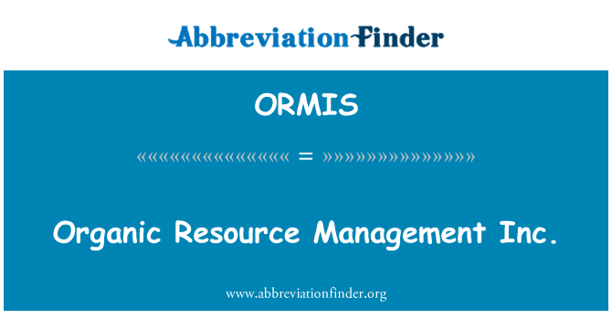 ORMIS: Organiques resous Gestion Inc.