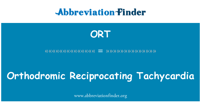 ORT: Orthodromic Tachycardia b'makna