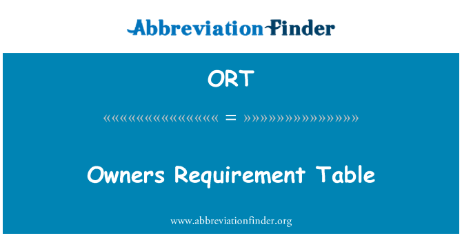 ORT: Owners Requirement Table