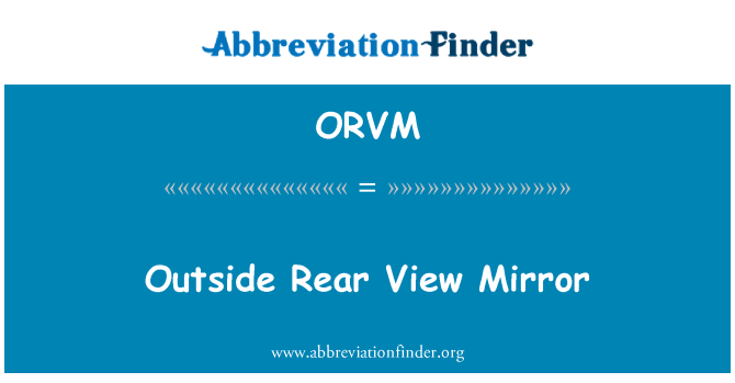 ORVM: Outside Rear View Mirror
