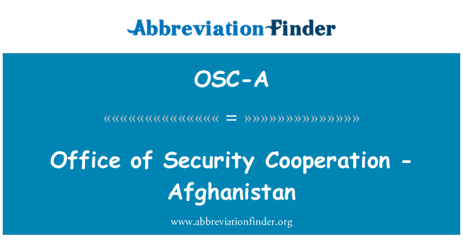 OSC-A: Office of Security Cooperation - Afghanistan