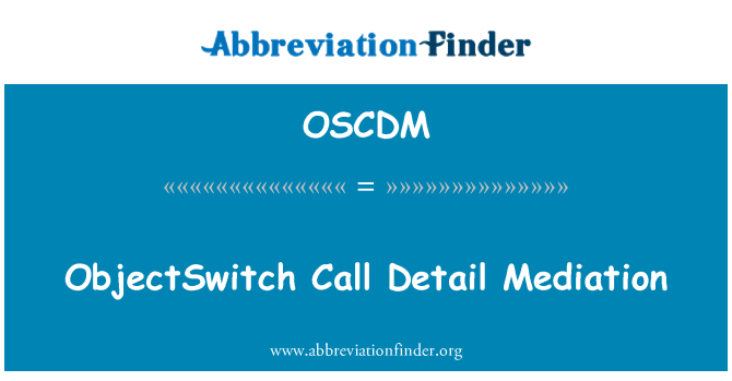 OSCDM: ObjectSwitch Call Detail Mediation