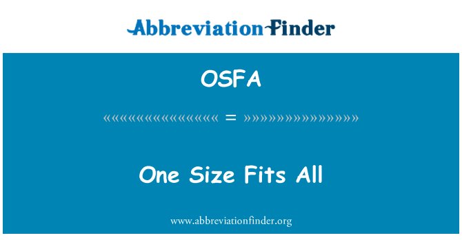 OSFA: One Size Fits All