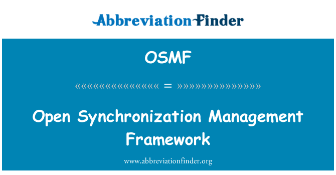 OSMF: Open Synchronization Management Framework