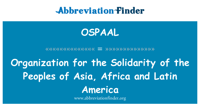 OSPAAL: Aasias, Aafrikas ja Ladina-Ameerika Rahvaste solidaarsus korralduse