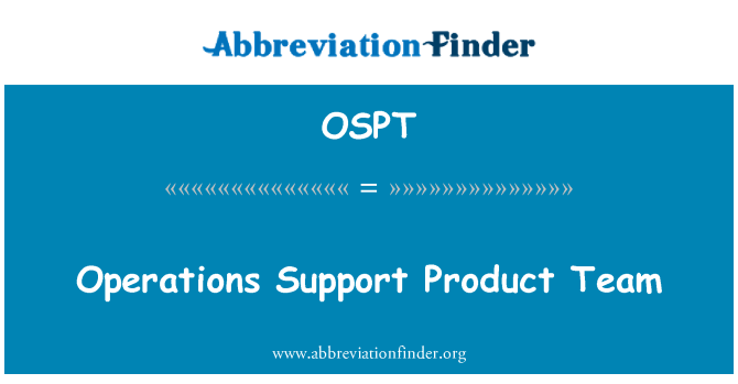 OSPT: Operations Support Product Team