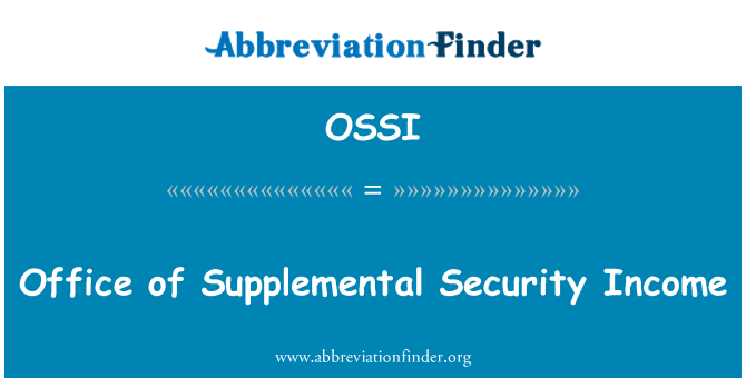 OSSI: Office of Supplemental Security Income