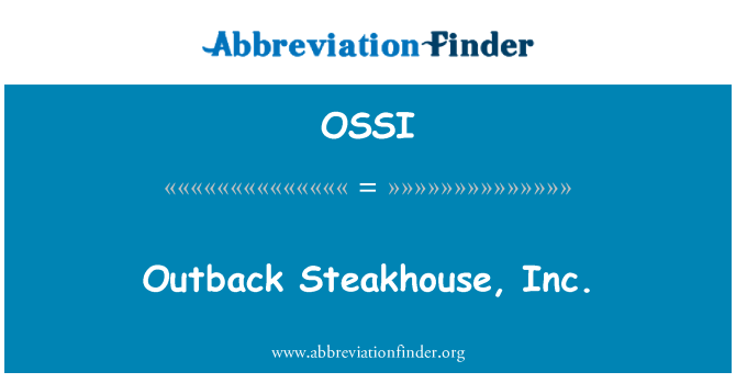 OSSI: Outback Steakhouse, Inc.