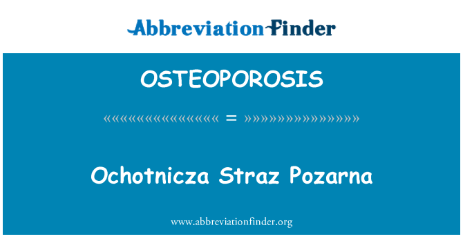 OSTEOPOROSIS: Ochotnicza Straz Pozarna